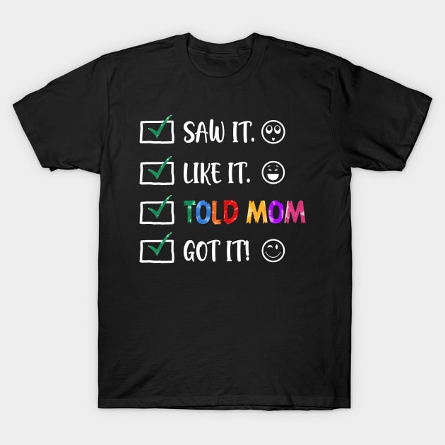 Saw It Like It Told Mom Got It Funny Kids T-Shirt by Bensonn